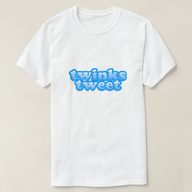 Twinks Tweet Funny LGBT Gay Humor Twink Pride T-Shirt | Zazzle