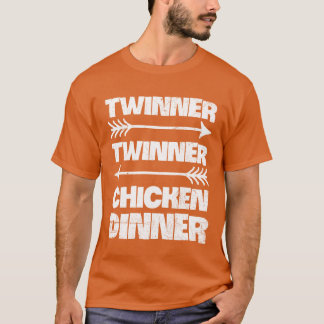 Twinnerwinner Chicken Dinner Quote for a Mother re T-Shirt