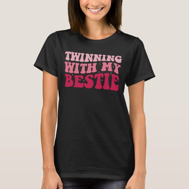 Twinning With My Bestie Funny Matching Twins Day T-Shirt (Front)