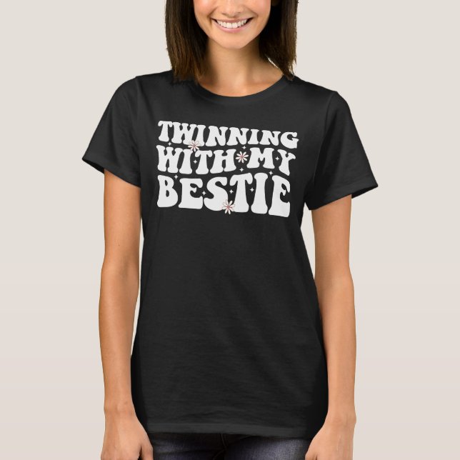 Twinning With My Bestie Funny Matching Twins Day T-Shirt (Front)