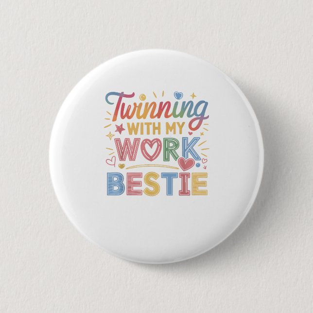 Twinning With My Work Bestie Button (Front)