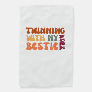 Twinning With My Work Bestie – Funny Coworker Matc Garden Flag