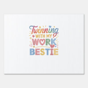 Twinning With My Work Bestie Sign
