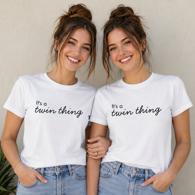 Twins T-Shirt | It's a Twin Thing Matching Tees (Matching twin sister T-shirts with a cute quote design for photos, gifts, and casual wear.)