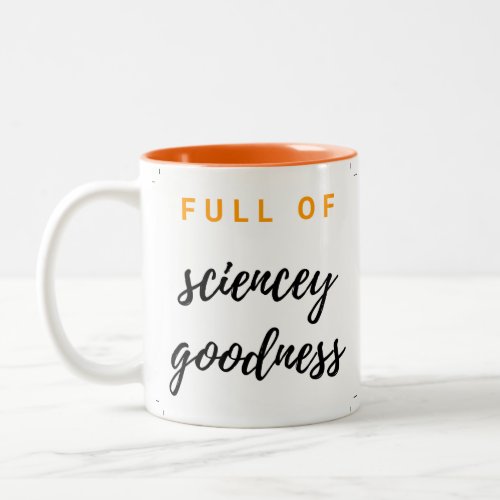 TWIS Full of sciencey goodness mug