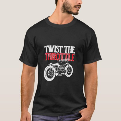 Twist The Throttle  T_Shirt