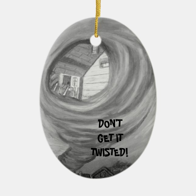 TWISTER, DON'T GET IT TWISTED ornament (Front)