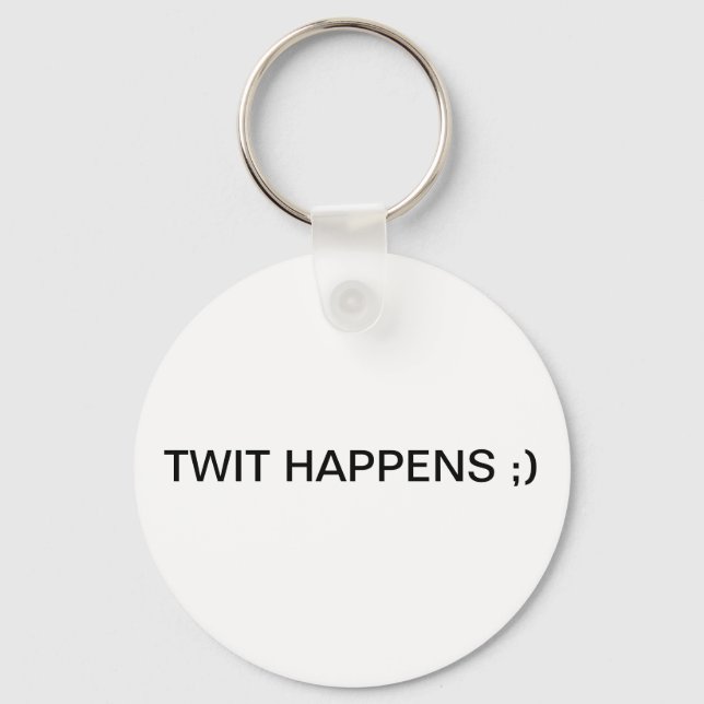 TWIT HAPPENS ;) KEYCHAIN (Front)