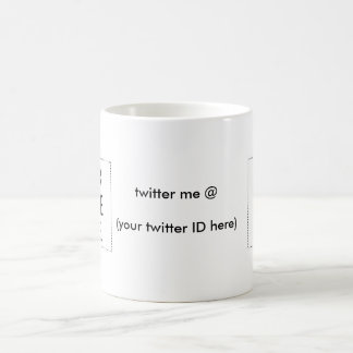 twitter me @ (your twitter ID here) The MUSEUM Coffee Mug