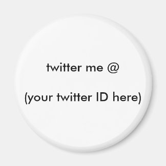twitter me @ (your twitter ID here) The MUSEUM Magnet
