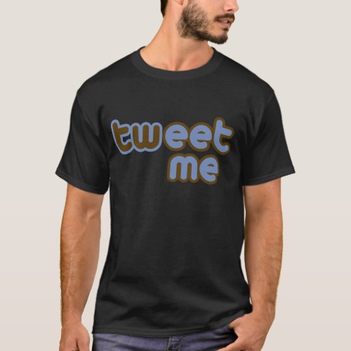 Twitter Tweet Me Offensive Humor T_Shirt