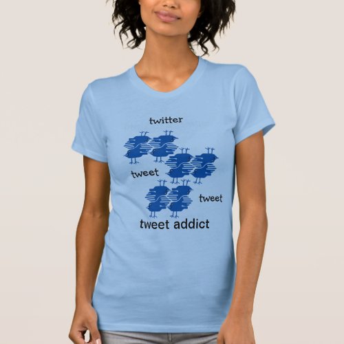 twitter tweet tweet addict T_Shirt