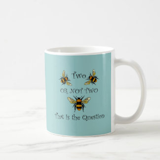 Two Bee or Not Two Bee Coffee Mug