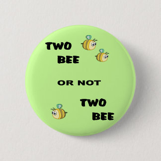 Two Bee or not Two Bee Pinback Button