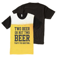 Two Beer Or Not Two Beer Funny Shakespeare Quote All-over-print T-shirt at Zazzle
