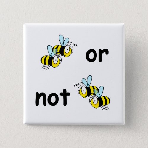 Two Bees or Not Two Bees Button