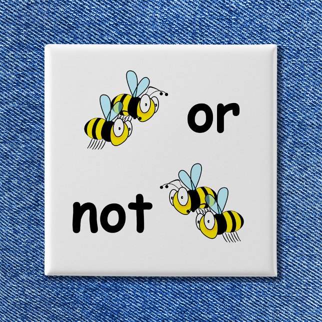 Two Bees or Not Two Bees Button (Two Bees or Not Two Bees Button)