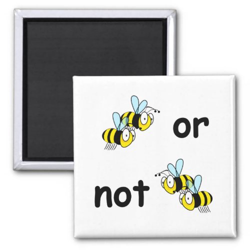 Two Bees or Not Two Bees Magnet