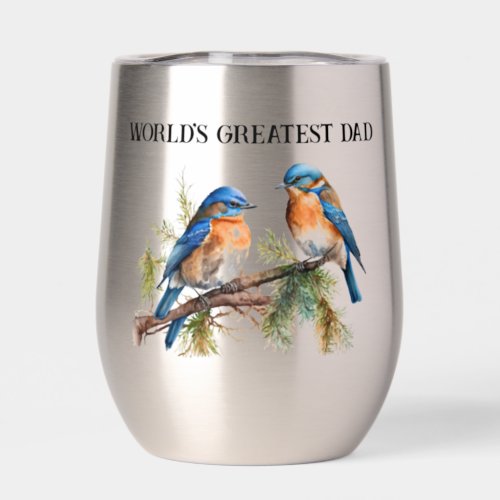 Two Bluebirds Worlds Greatest Dad Thermal Wine Tumbler