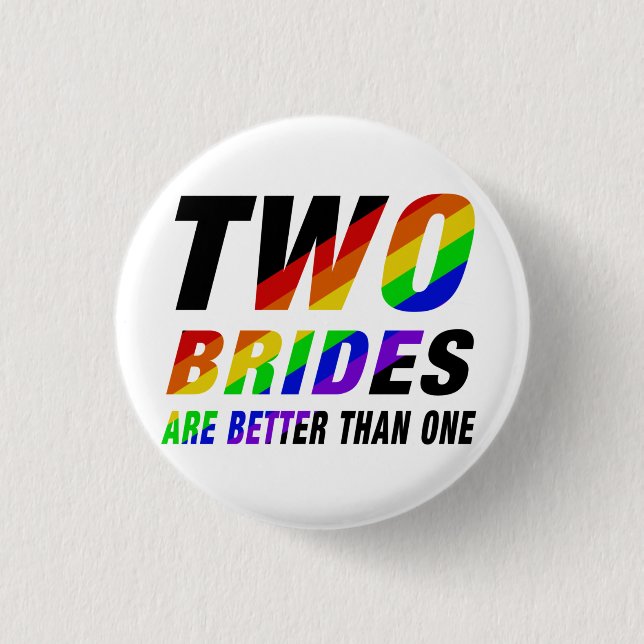 Two brides are better | Lesbian Pride  Button (Front)