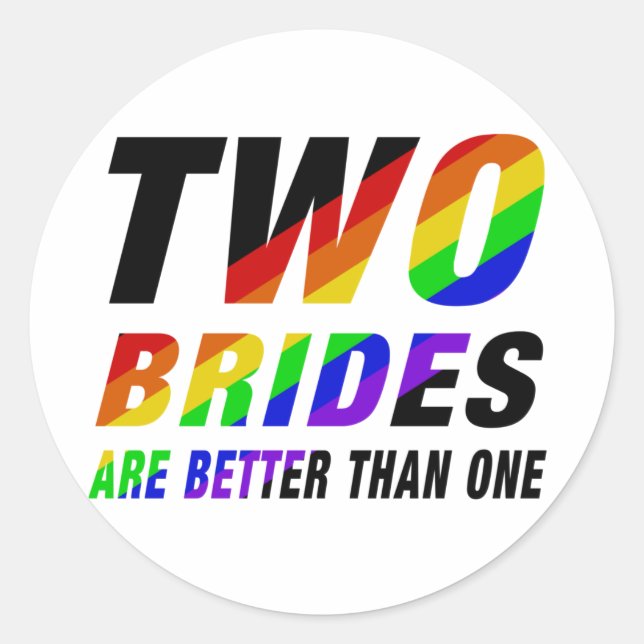 Two brides are better | Lesbian Pride Classic Round Sticker (Front)