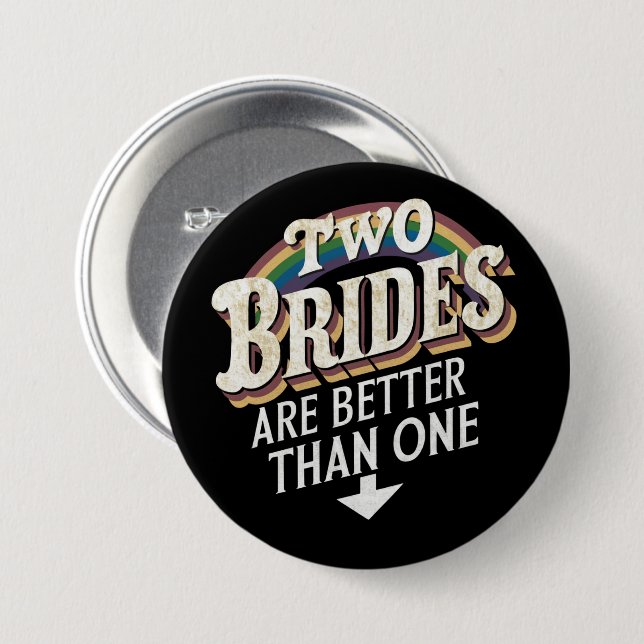 Two Brides Are Better Than One Lesbian Wedding  Button (Front & Back)
