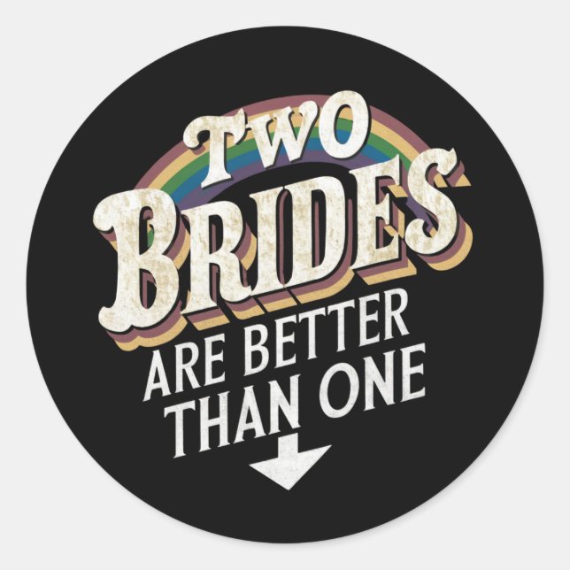 Two Brides Are Better Than One Lesbian Wedding  Classic Round Sticker (Front)