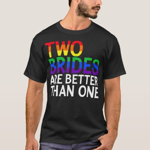 Two Brides are Better Than One Lesbian Wedding Eng T_Shirt