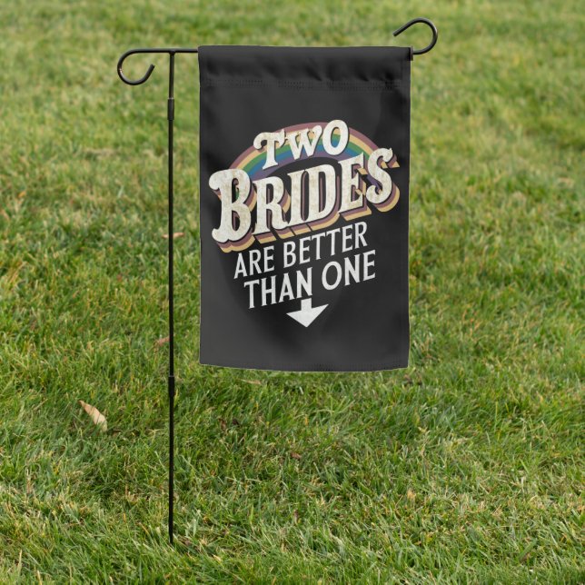 Two Brides Are Better Than One Lesbian Wedding  Garden Flag (In SItu)