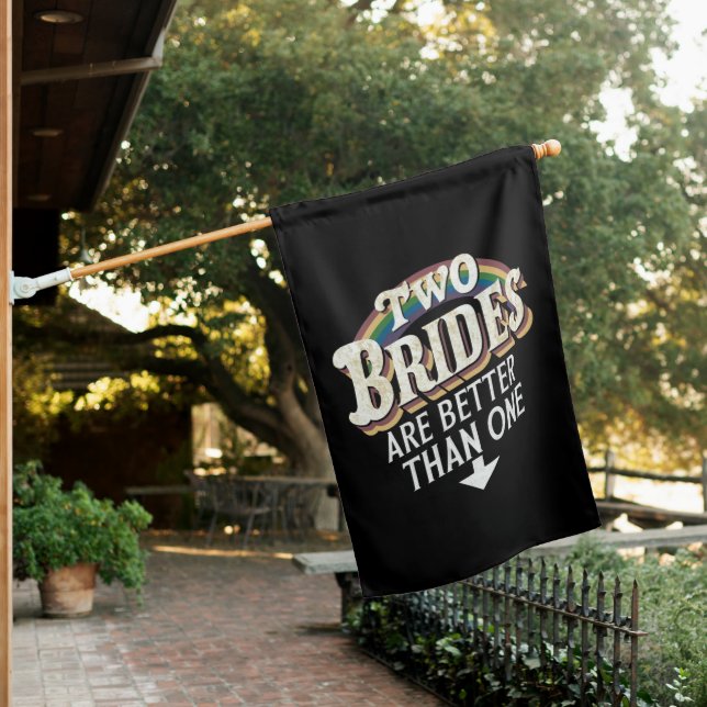 Two Brides Are Better Than One Lesbian Wedding  House Flag (In SItu)
