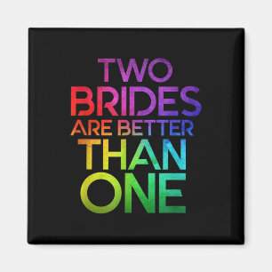 Two Brides Are Better Than One Lesbian Wedding Lgb Magnet
