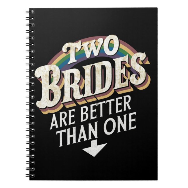 Two Brides Are Better Than One Lesbian Wedding  Notebook (Front)