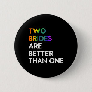 Two Brides Are Better Than One Tee Lgbt Lesbian Ba Button