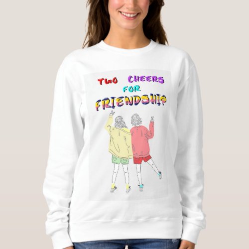 Two Cheers For Friendship 30 Girls July Friends Sweatshirt