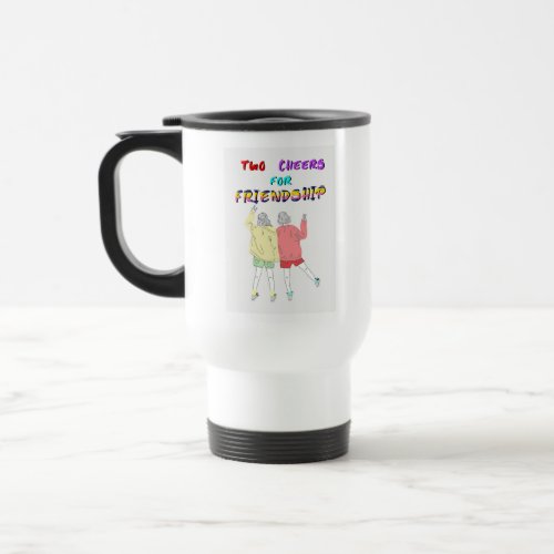 Two Cheers For Friendship 30 Girls July Friends Travel Mug