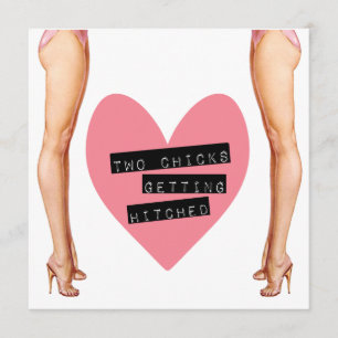 Two Chicks Getting Hitched Lesbian Wedding Invitation