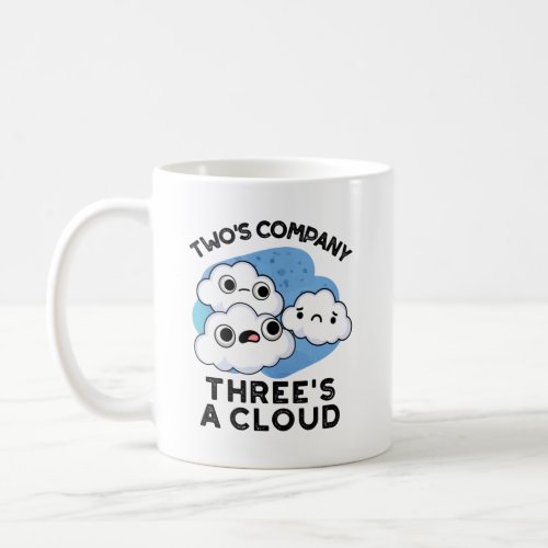 Two Company Threes A Cloud Funny Weather Pun Coffee Mug