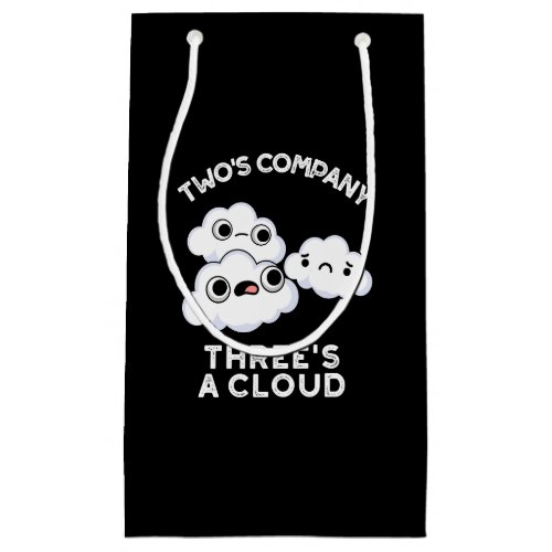 Two Company Threes A Cloud Weather Pun Dark BG Small Gift Bag