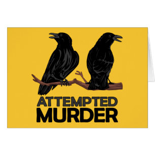 Two Crows = Attempted Murder Cards