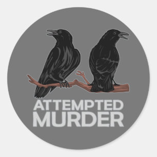 Two Crows = Attempted Murder Classic Round Sticker
