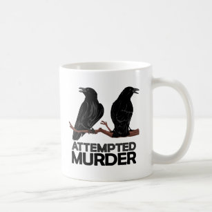 Two Crows = Attempted Murder Coffee Mug