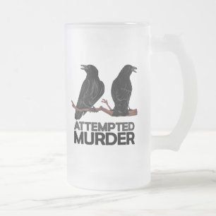 Two Crows = Attempted Murder Frosted Glass Beer Mug