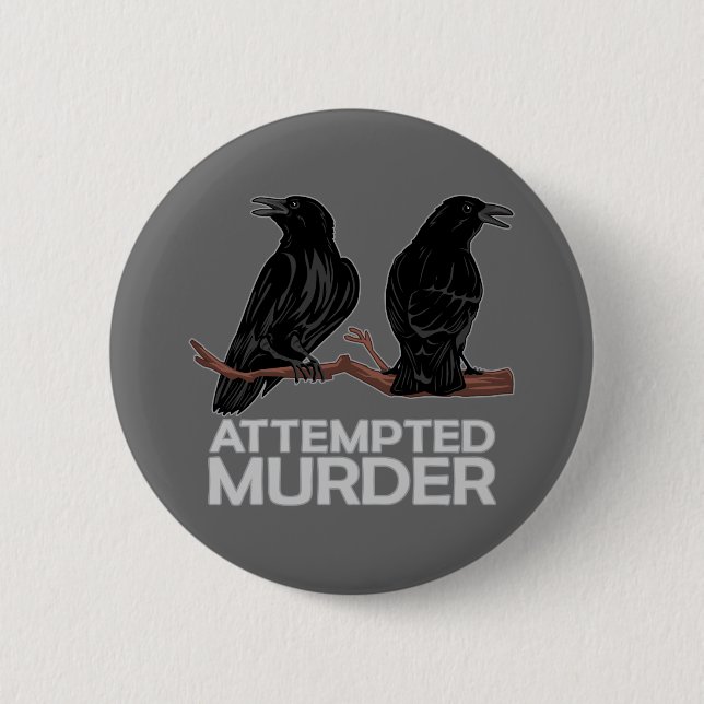 Two Crows = Attempted Murder Pinback Button (Front)