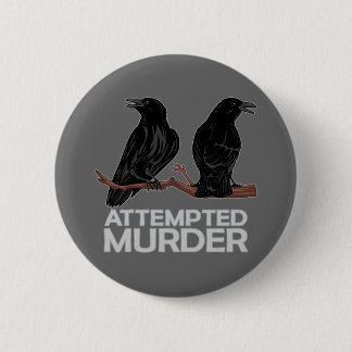 Two Crows = Attempted Murder Pinback Button