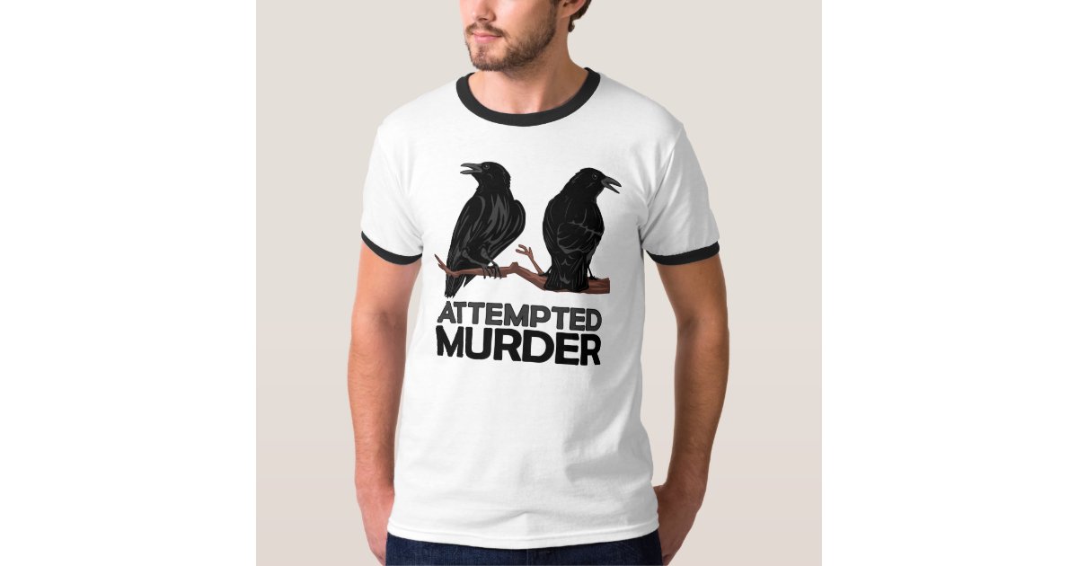 attempted murder crow t shirt
