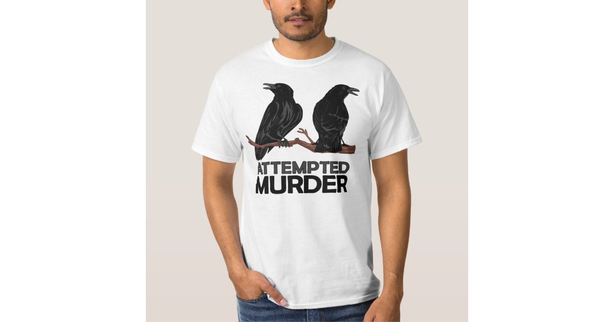 attempted murder crow t shirt