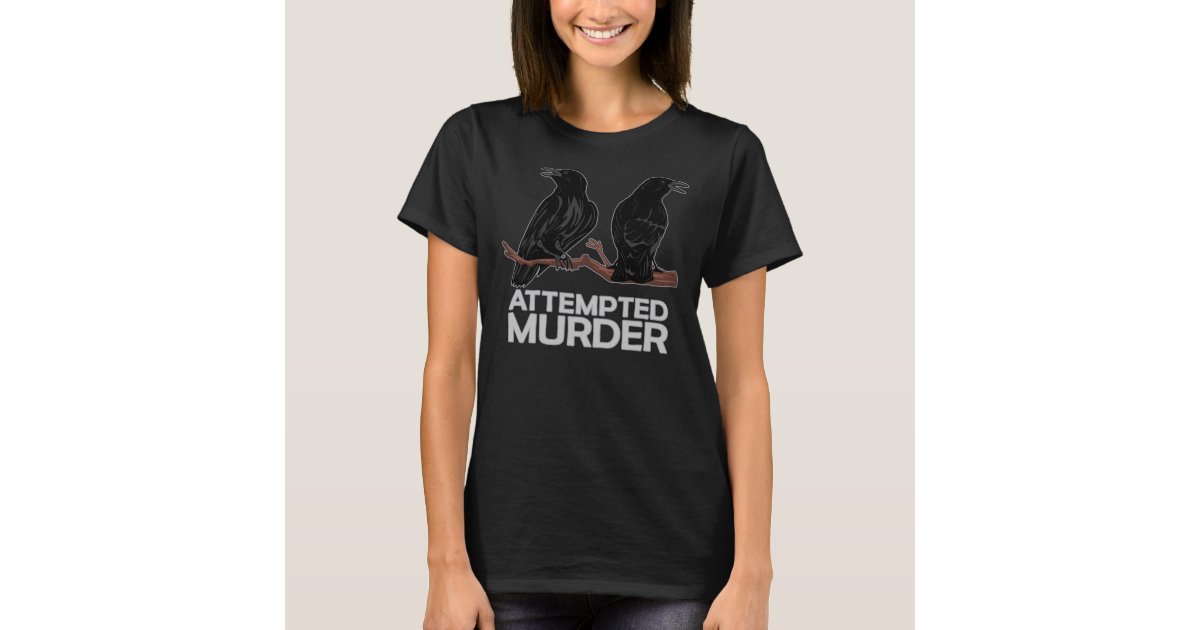 attempted murder crow t shirt