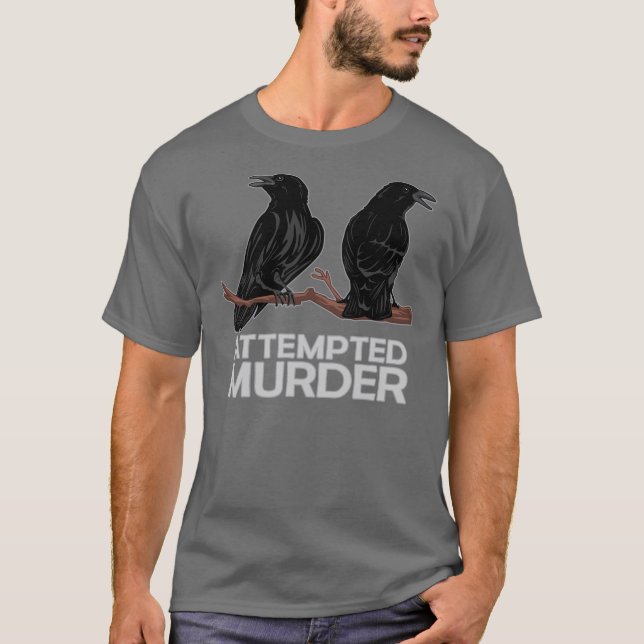 Two Crows = Attempted Murder T-Shirt (Front)