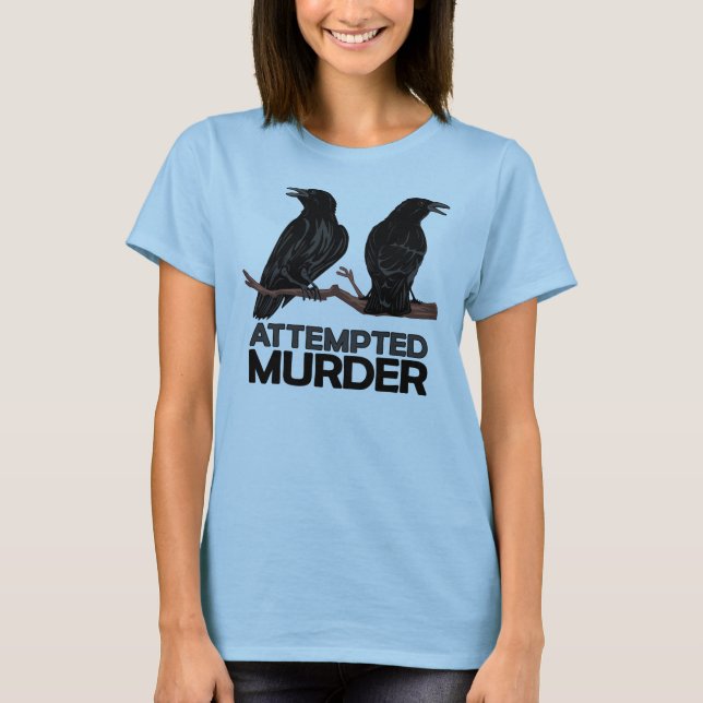 Two Crows = Attempted Murder T-Shirt (Front)