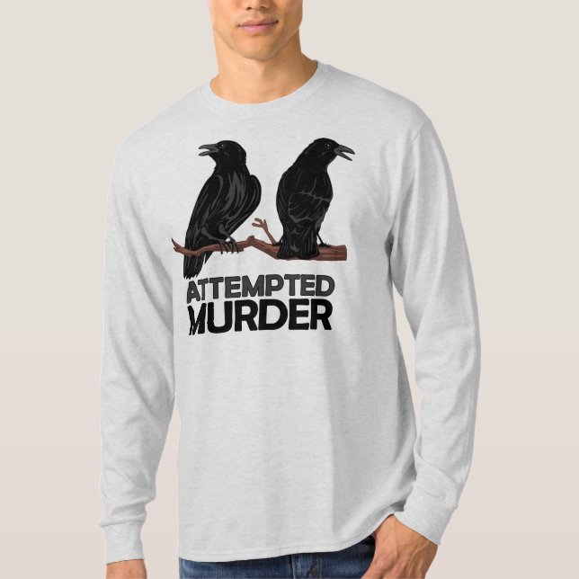 Two Crows = Attempted Murder T-Shirt (Front)